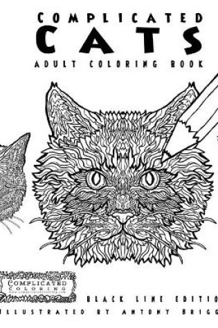 Cover of Complicated Cats - Adult Coloring Book