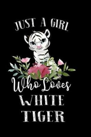 Cover of Just a Girl Who Loves White Tiger