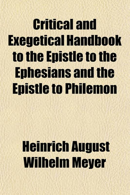 Book cover for Critical and Exegetical Handbook to the Epistle to the Ephesians and the Epistle to Philemon