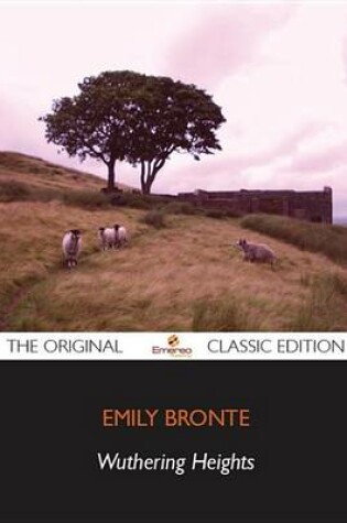 Cover of Wuthering Heights - The Original Classic Edition