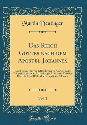 Book cover for Das Reich Gottes Nach Dem Apostel Johannes, Vol. 1