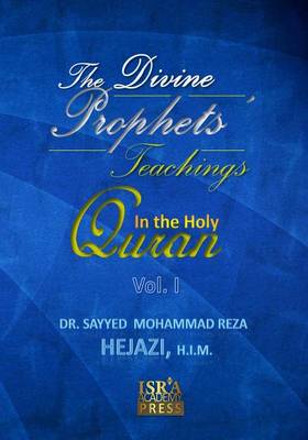 Book cover for The Divine Prophets` Teachings in the Holy Quran Vol. I