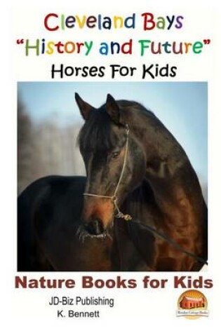 Cover of Cleveland Bays "History and Future" Horses For Kids