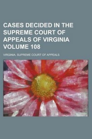 Cover of Cases Decided in the Supreme Court of Appeals of Virginia Volume 108