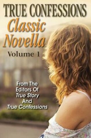 Cover of True Confessions Classic Novella Volume 1