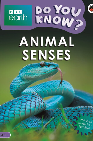 Cover of Animal Senses - BBC Earth Do You Know...? Level 3