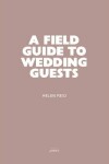 Book cover for A Field Guide to Wedding Guests