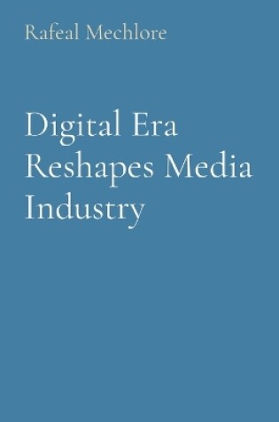 Cover of Digital Era Reshapes Media Industry