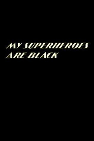 Cover of My Superheroes Are Black