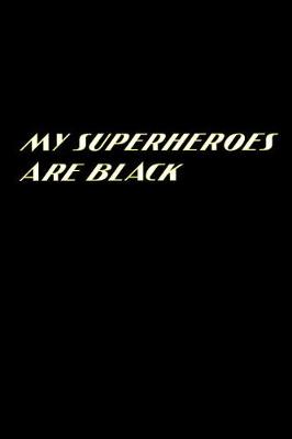 Book cover for My Superheroes Are Black