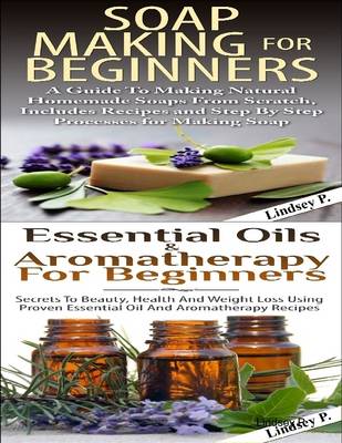 Book cover for Essential Oils & Aromatherapy for Beginners & Soap Making for Beginners