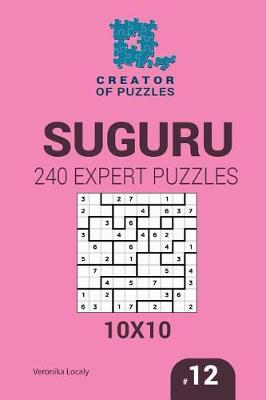 Book cover for Creator of puzzles - Suguru 240 Expert Puzzles 10x10 (Volume 12)