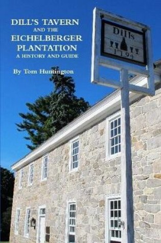 Cover of Dill's Tavern and the Eichelberger Plantation: A History and Guide