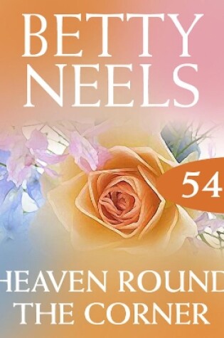 Cover of Heaven Around The Corner (Betty Neels Collection)
