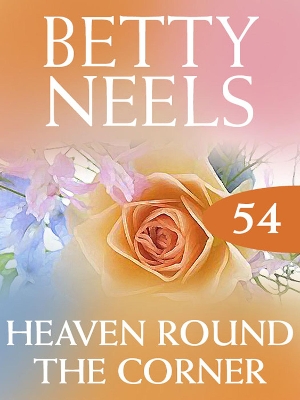 Book cover for Heaven Around The Corner (Betty Neels Collection)