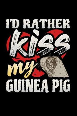 Book cover for I'd Rather Kiss My Guinea Pig