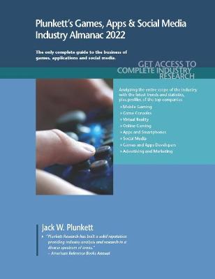 Book cover for Plunkett's Games, Apps & Social Media Industry Almanac 2022