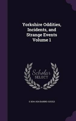 Book cover for Yorkshire Oddities, Incidents, and Strange Events Volume 1