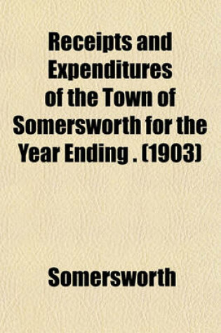 Cover of Receipts and Expenditures of the Town of Somersworth for the Year Ending . (1903)