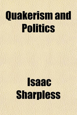 Book cover for Quakerism and Politics; Essays