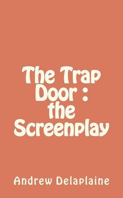 Book cover for The Trap Door - The Screenplay