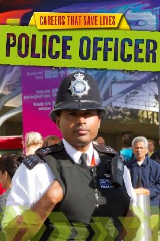 Cover of Careers That Save Lives: Police Officer