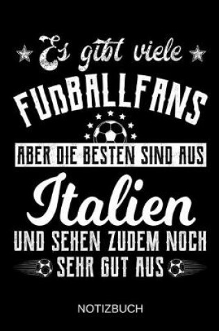 Cover of Es gibt viele Fußballfans aber die besten sind aus Italien und sehen zudem noch sehr gut aus