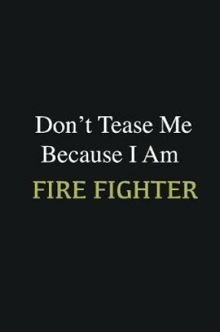 Cover of Don't Tease Me Because I Am Fire fighter