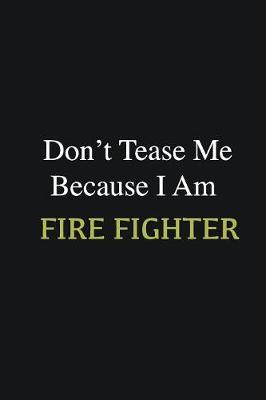 Book cover for Don't Tease Me Because I Am Fire fighter