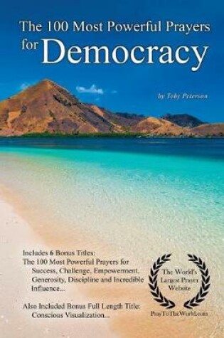 Cover of Prayer the 100 Most Powerful Prayers for Democracy - With 6 Bonus Books to Pray for Success, Challenge, Empowerment, Generosity, Discipline & Incredible Influence