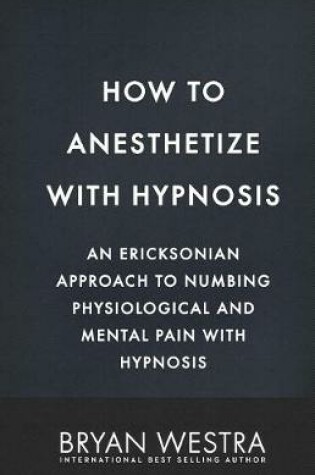 Cover of How To Anesthetize With Hypnosis