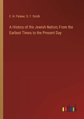 Book cover for A History of the Jewish Nation; From the Earliest Times to the Present Day