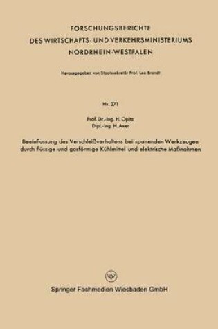 Cover of Beeinflussung Des Verschleissverhaltens Bei Spanenden Werkzeugen Durch Flussige Und Gasfoermige Kuhlmittel Und Elektrische Massnahmen