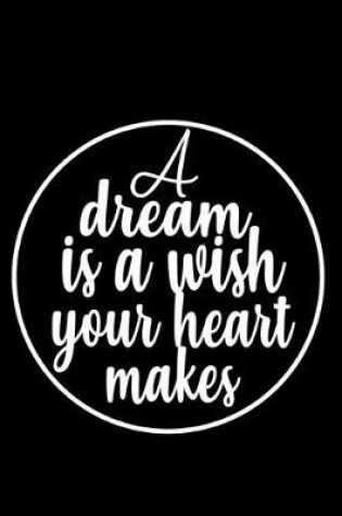 Cover of A dream is a wish your heart makes
