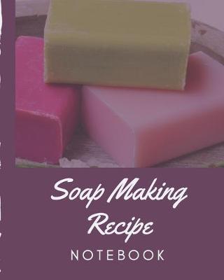 Book cover for Soap Making Recipe Notebook