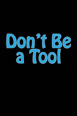 Cover of Don't Be a Tool