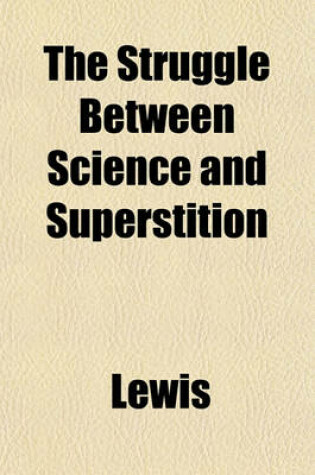 Cover of The Struggle Between Science and Superstition