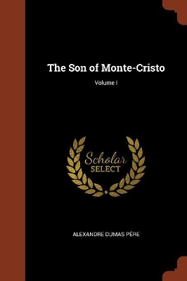 Book cover for The Son of Monte-Cristo; Volume I