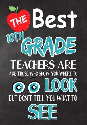 Book cover for The Best 10th Grade Teachers Are Those Who Show You Where To Look But Don't Tell You What To See