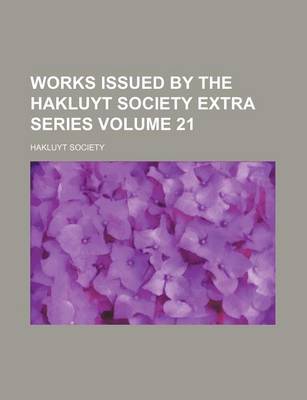 Book cover for Works Issued by the Hakluyt Society Extra Series Volume 21