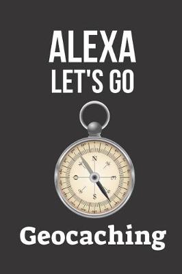 Book cover for Alexa Let's Go Geocaching