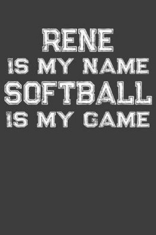 Cover of Rene Is My Name Softball Is My Game