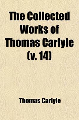 Book cover for The Collected Works of Thomas Carlyle (Volume 14)