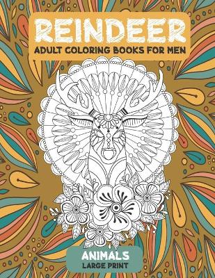 Cover of Adult Coloring Books for Men - Animals - Large Print - Reindeer