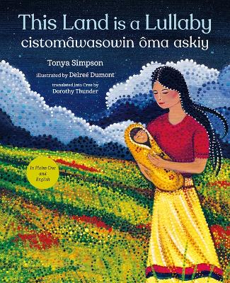 Cover of This Land Is a Lullaby / Cistom�wasowin �ma Askiy