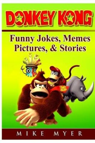 Cover of Donkey Kong Funny Jokes, Memes, Pictures, & Stories