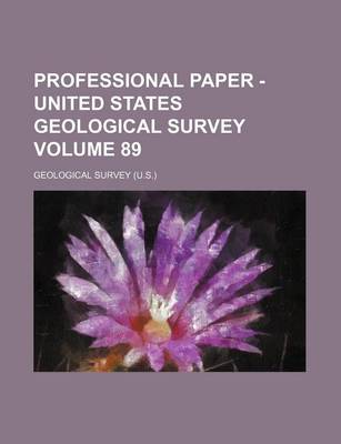 Book cover for Professional Paper - United States Geological Survey Volume 89