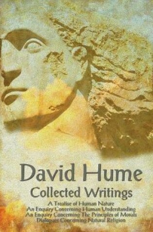 Cover of David Hume - Collected Writings (Complete and Unabridged), a Treatise of Human Nature, an Enquiry Concerning Human Understanding, an Enquiry Concernin