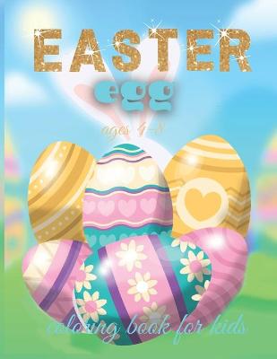 Cover of Easter Egg Coloring Book For Kids Ages 4-8