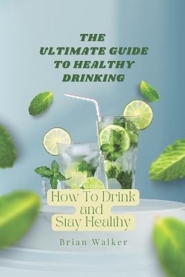 Book cover for The Ultimate Guide to Healthy Drinking